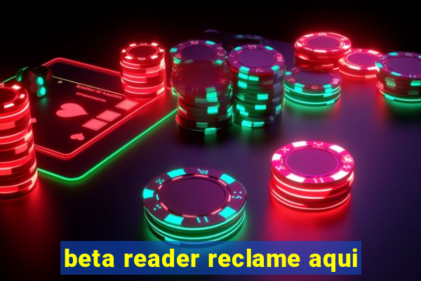 beta reader reclame aqui